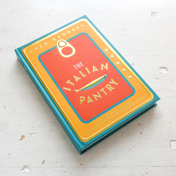 The Italian Pantry: 10 Ingredients, 100 Recipes - Showcasing the Best of Italian Home Cooking