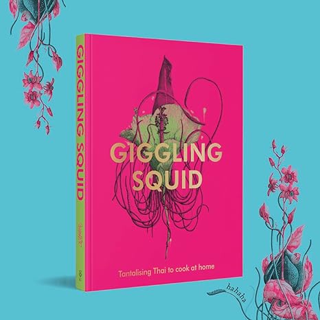 Giggling Squid Cookbook: Tantalising Thai Dishes to Enjoy Together