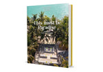 This Must be Paradise: Conscious Travel Inspirations