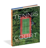 The Tennis Court: A Journey to Discover the World's Greatest Tennis Courts
