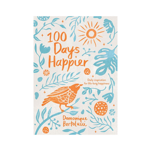 100 Days Happier: Daily Inspiration for Life-Long Happiness