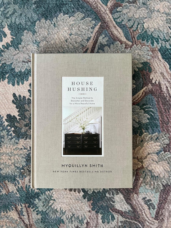 House Hushing: The Simple Method to Declutter and Decorate for a More Peaceful Home