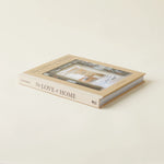 The Love of Home: Interiors for Beauty, Balance, and Belonging