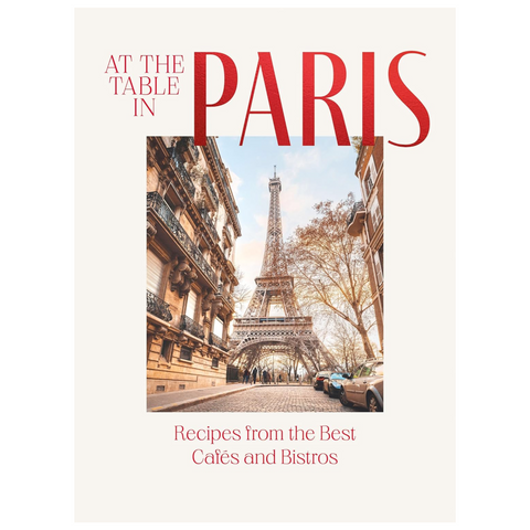 At the Table in Paris: Recipes from the Best Cafes and Bistros