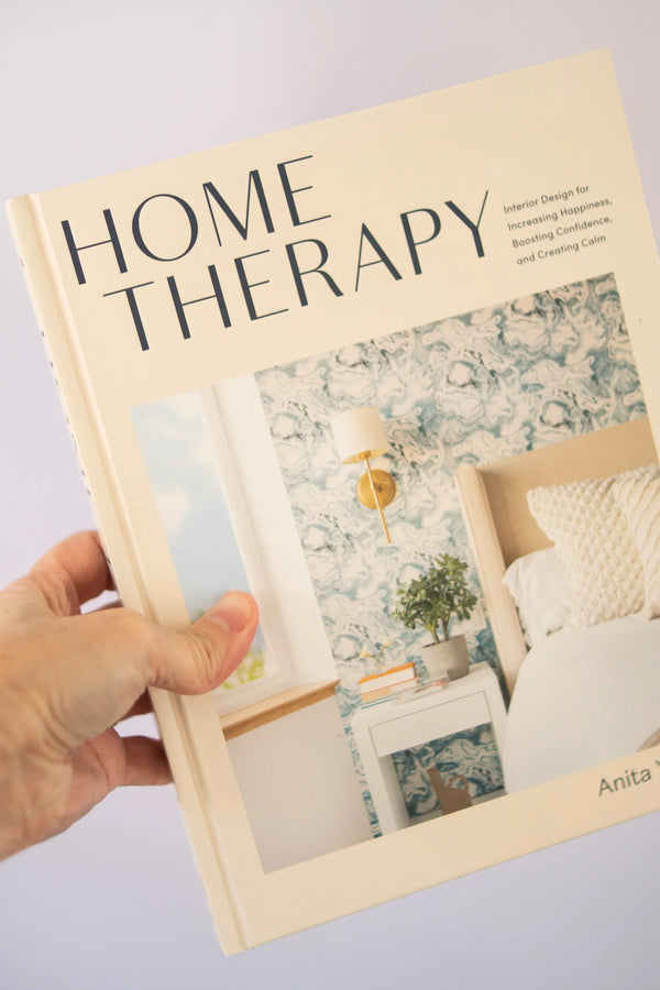 Home Therapy: Interior Design for Increasing Happiness, Boosting Confidence, and Creating Calm: An Interior Design Book