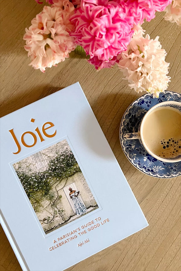 Joie: A Parisian's Guide to Celebrating the Good Life