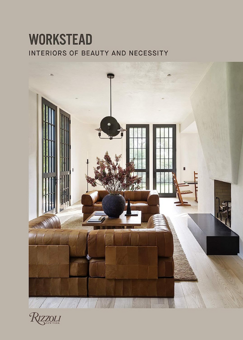 Workstead: Interiors of Beauty and Necessity