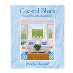 Coastal Blues: Mrs. Howard's Guide to Decorating with the Colors of the Sea and Sky