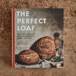 The Perfect Loaf: The Craft and Science of Sourdough Breads, Sweets, and More