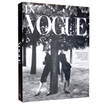 In Vogue: An Illustrated History of the World's Most Famous Fashion Magazine
