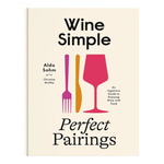 Wine: Simple Perfect Pairings