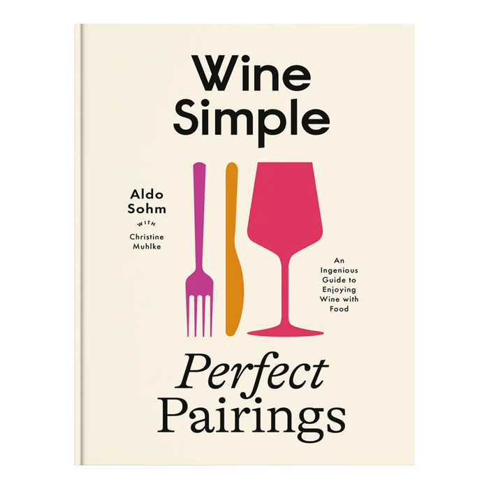 Wine: Simple Perfect Pairings