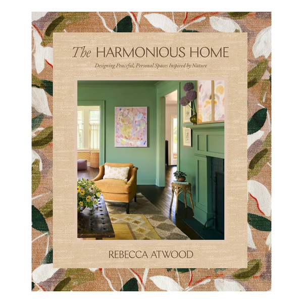 The Harmonious Home: Designing Peaceful, Personal Spaces Inspired by Nature