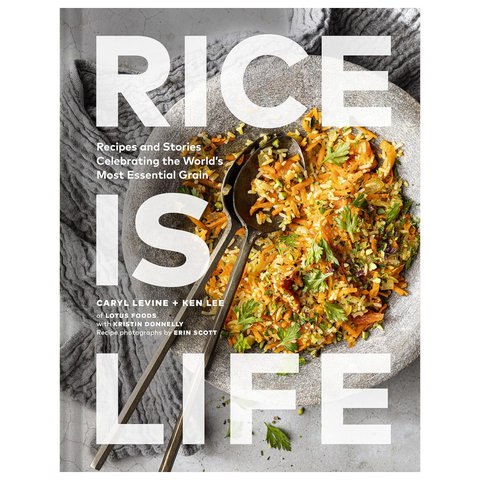 Rice Is Life: Recipes and Stories Celebrating the World's Most Essential Grain