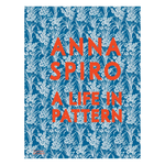 Anna Spiro: A Life in Pattern