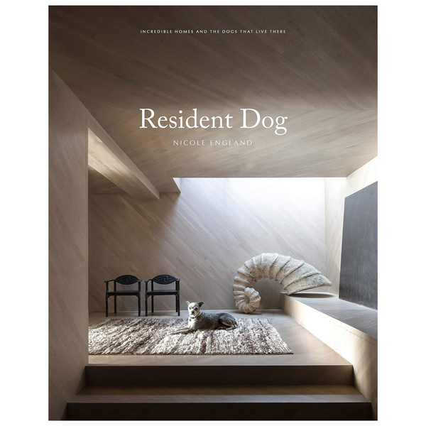 Resident Dog (Volume Two): Incredible Homes and the Dogs Who Live There