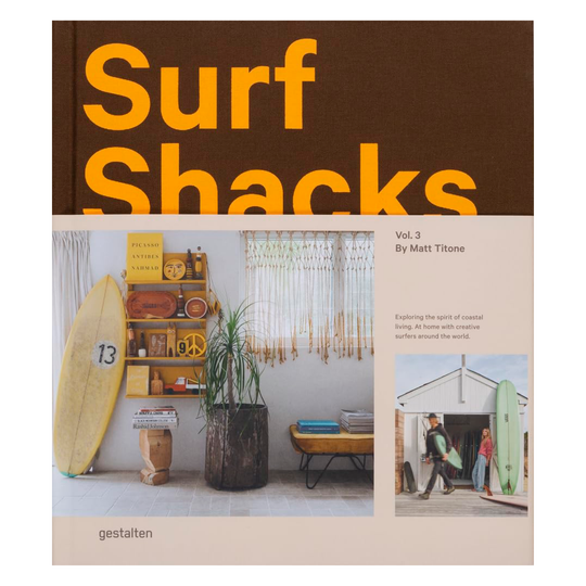 Surf Shacks Vol. 3: Exploring the spirit of coastal living
