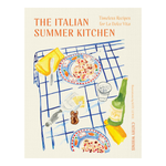 The Italian Summer Kitchen: Timeless Recipes for La Dolce Vita
