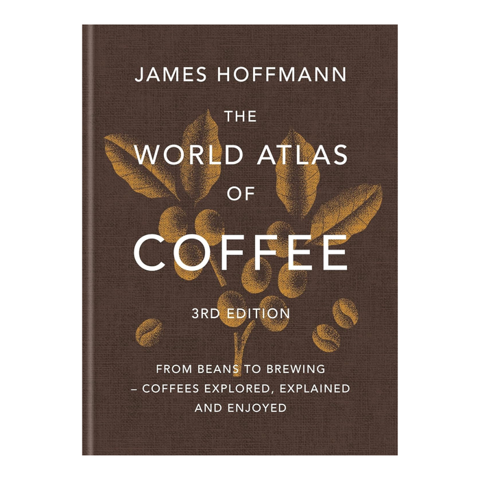 The World Atlas of Coffee: From Beans to Brewing
