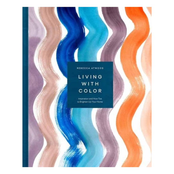 Living with Color: Inspiration and How-Tos to Brighten Up Your Home