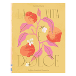 La Vita E Dolce: Italian-Inspired Desserts