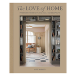 The Love of Home: Interiors for Beauty, Balance, and Belonging