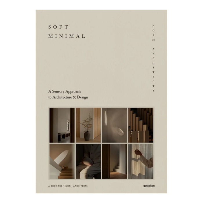 Soft Minimal: Norm Architects: A Sensory Approach to Architecture and Design