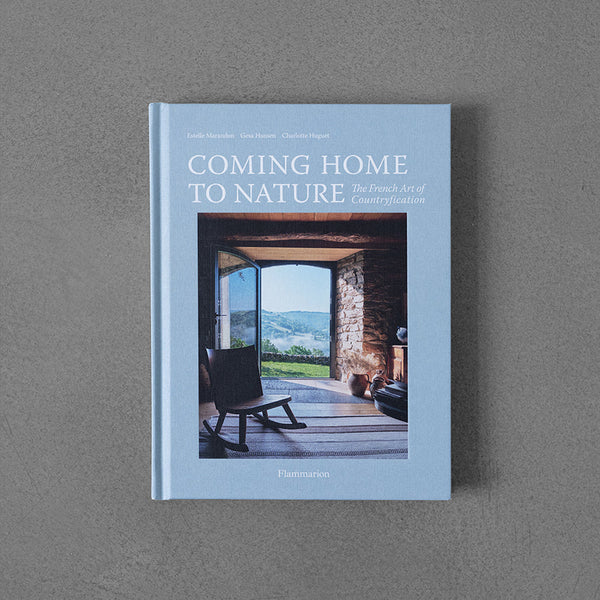 Coming Home to Nature: The French Art of Countryfication