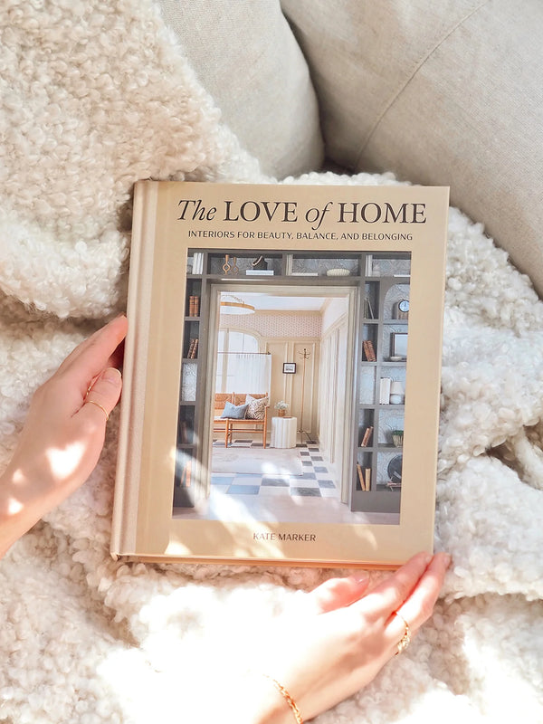 The Love of Home: Interiors for Beauty, Balance, and Belonging