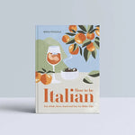 How to Be Italian: Eat, Drink, Dress, Travel and Love La Dolce Vita