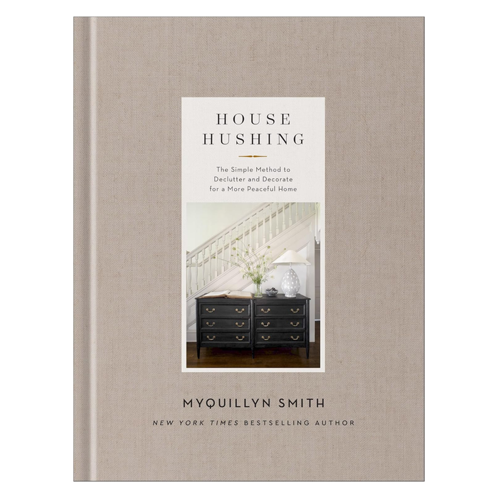 House Hushing: The Simple Method to Declutter and Decorate for a More Peaceful Home