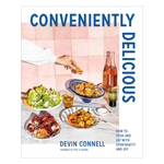 Conveniently Delicious: How to Cook and Eat with Spontaneity and Joy