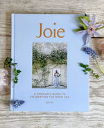 Joie: A Parisian's Guide to Celebrating the Good Life