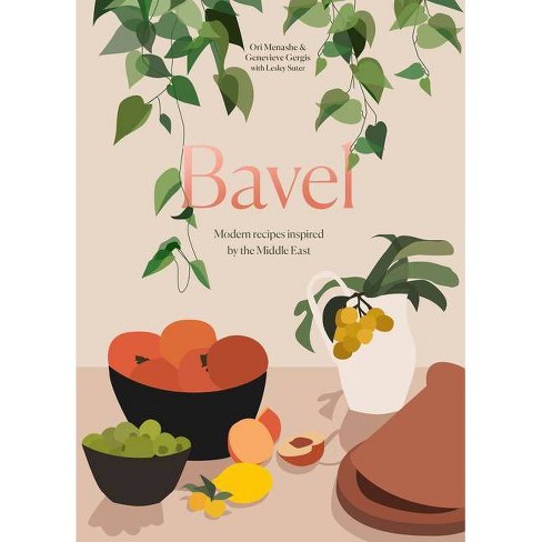 Bavel: Modern Recipes Inspired by the Middle East
