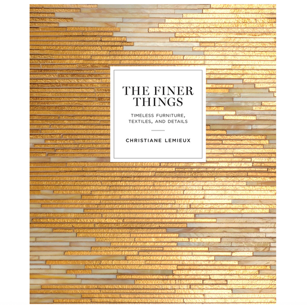 The Finer Things: Timeless Furniture, Textiles, and Details
