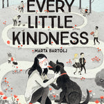 Every Little Kindness by Marta Bartolj